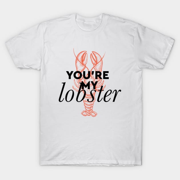 You're my lobster T-Shirt by London Colin